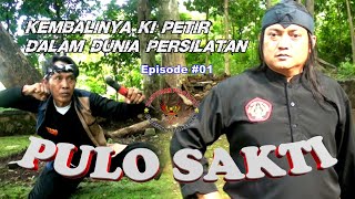 KEMBALINYA KI PETIR DALAM DUNIA PERSILATAN 'Episode #01' | Pulo Sakti The Series