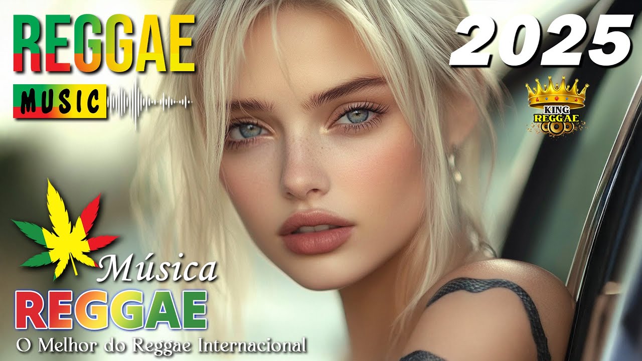 TOP REGGAE REMIX 2025 🎵 SEQUÊNCIA MELHOR MÚSICA REGGAE REMIX 🎵 REGGAE ...