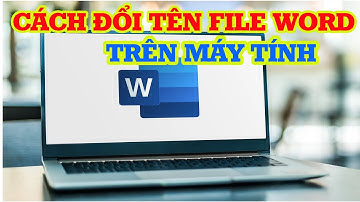 Cách Đổi Tên File Word Nhanh Chóng Ai Cũng Làm Được