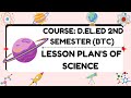 📝📝🤩Lesson plan of science for D.EL.ED 2ND SEMESTER (BTC)🧫⚗️🧪🌡️👍