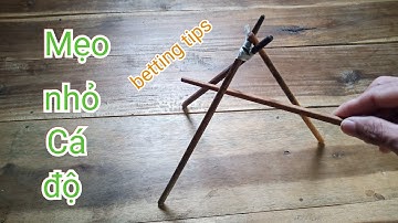 Mẹo cá độ 1 - Dùng 1 chiếc đũa nâng 3 chiếc đũa lên.