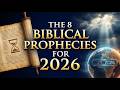 The 8 Biblical Prophecies For 2026