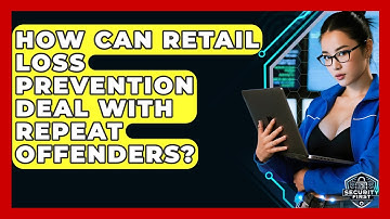 How Can Retail Loss Prevention Deal With Repeat Offenders? - SecurityFirstCorp.com