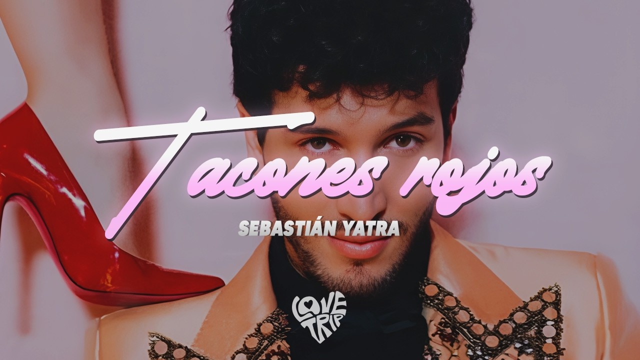 Sebastián Yatra - Tacones Rojos (Letra/Lyrics) || mi pedazo de sol, la niña de mis ojos