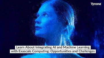 Learn About Integrating AI & Machine Learning with Exascale Computing: Opportunities and Challenges
