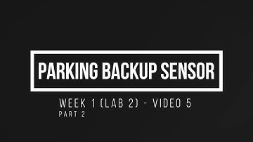 ENGR 1632 Week 1 - Lab 2 - Video 5 - Parking Backup Sensor (Part 2)
