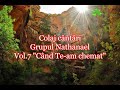 Colaj cântari - Grupul Nathanael -  vol.7 "Când Te-am chemat" [Official audio]