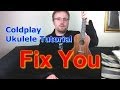 Coldplay - Fix You (Ukulele Tutorial)