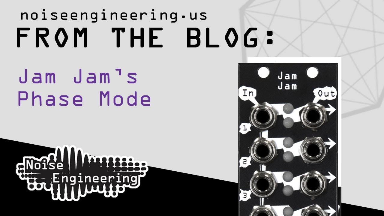 Noise Engineering : Jam Jam: so good we named it twice | Noise