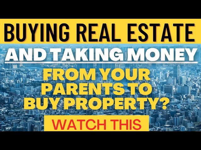 Taking Money From Parents While Buying A house ?  Watch this