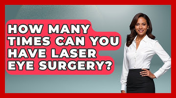 How Many Times Can You Have Laser Eye Surgery? - Optometry Knowledge Base