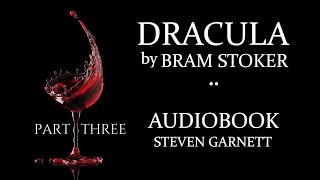 DRACULA by Bram Stoker | FULL AUDIOBOOK Part 3 of 3 | Classic English Lit. UNABRIDGED \& COMPLETE
