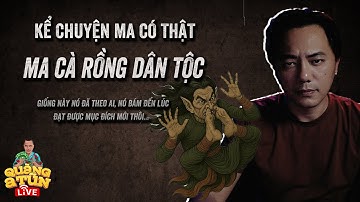 BỎ NHÀ BỎ XỨ MÀ ĐI VÌ MA CÀ RỒNG VÙNG CAO THEO ÁM - Quàng A Tũn kể chuyện ma có thật