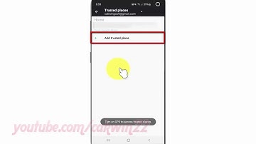 Samsung Galaxy S10 : How to add Smart lock Trusted places