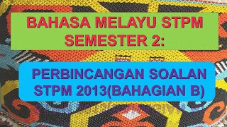 BAHASA MELAYU STPM SEMESTER 2: PERBINCANGAN SOALAN 2013
