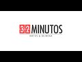 Lunes 4 de marzo / 32 MINUTOS