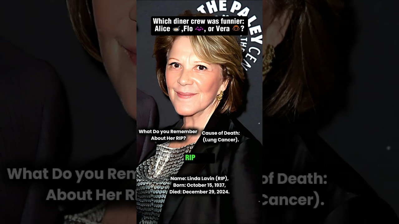 RIP Linda Lavin (1937–2025) – Alice Star & Tony-Winning Actress Forever Remembered 