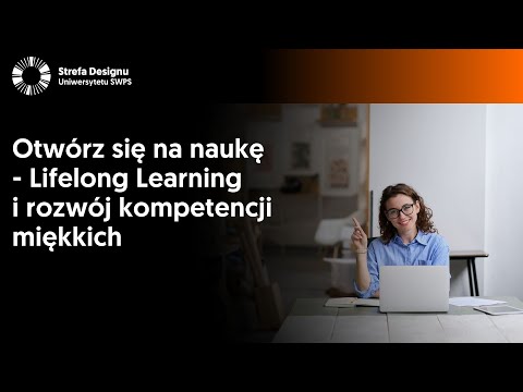 Otwórz się na naukę – Lifelong Learning i rozwój kompetencji miękkich