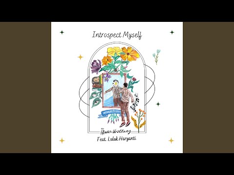 Video Introspect Myself (Feat Luluk Haryanti)