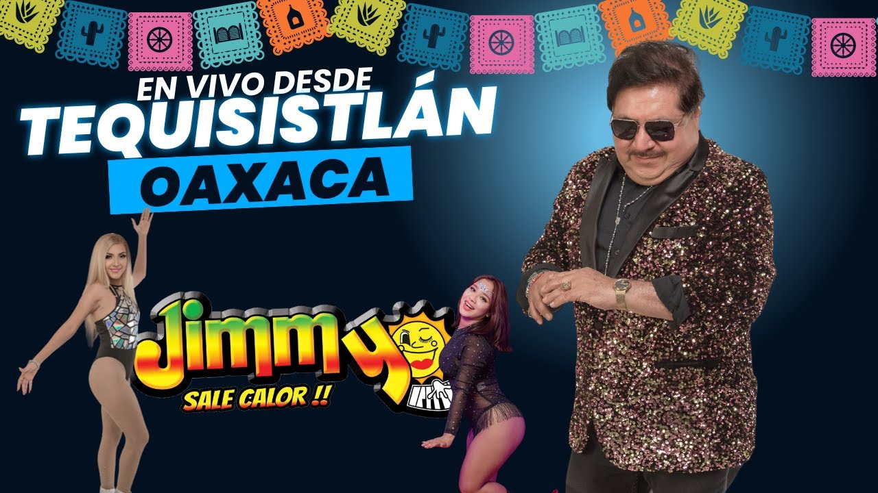 Jimmy Sale Calor en vivo desde Tequisistlan, Oax.