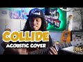 Collide by Howey Day (acoustic cover)