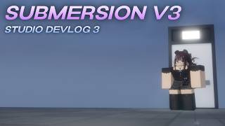 Submersion Devlog V3 | Roblox Studio
