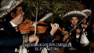 El Fantasma Ft. Los Dos Carnales - EL Fue Arturo  (Mariachi Mexico En La Piel)