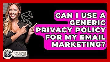 Can I Use A Generic Privacy Policy For My Email Marketing? - TheEmailToolbox.com