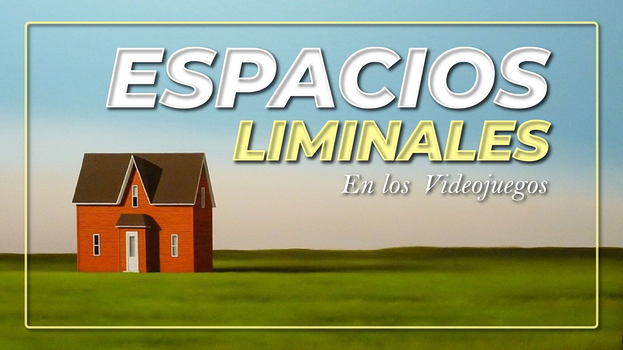 Espacios LIMINALES y El Miedo a la Soledad en los Videojuegos