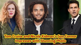 Celebrity Tom Cruise and Nicole Kidman's Son Connor Impresses with Stunning Photo | Celebrity News Profile