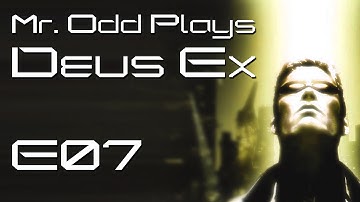 Mr. Odd Plays Deus Ex (The Original) - E07 - Saving Hostages and Running On Rooftops - Yes!