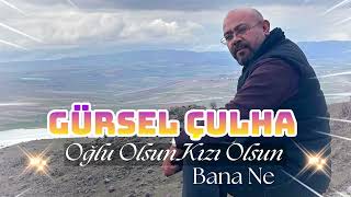 Gürsel Çulha Oğlu Olsun Kizi Olsun Bana Ne