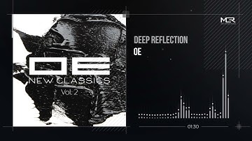OE - Deep Reflection (Pulsating Soundscape / Ambient / Guitar Drone / Reflective)