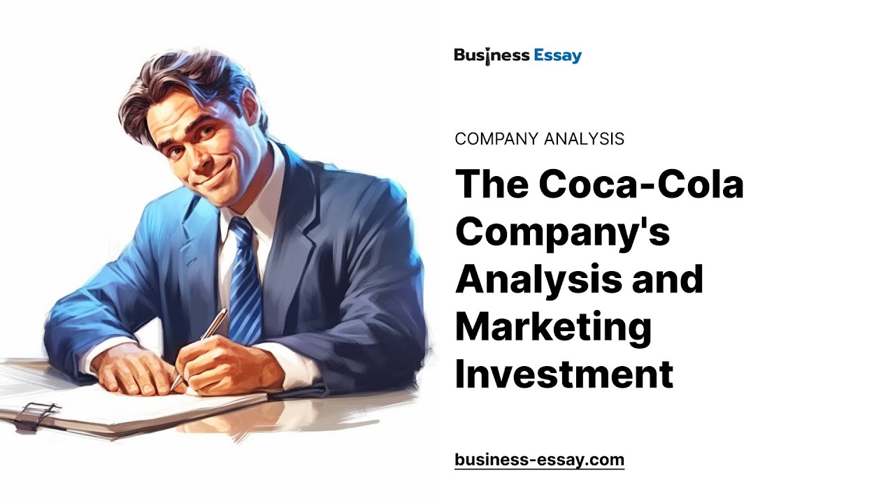 The Coca-Cola Company's Analysis and Marketing Investment - Essay Example