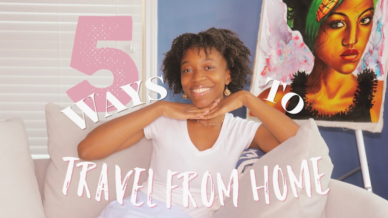 How to Travel World from Home | 5 ways! - YouTube