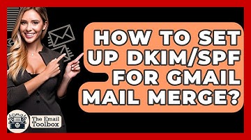 How To Set Up DKIM/SPF For Gmail Mail Merge? - TheEmailToolbox.com