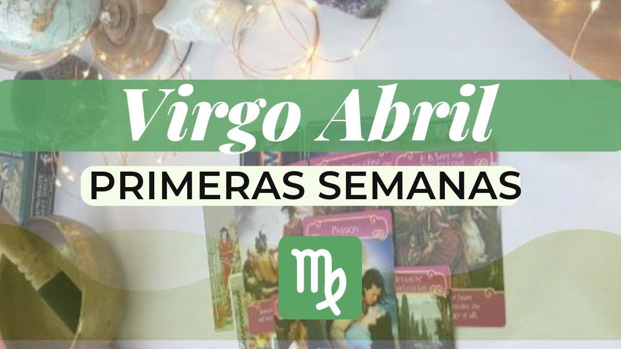 Virgo Abril 1-15 ♍🔮 ✨Triunfos💘 Viene alguien con Amor Sincero cartas para amigas