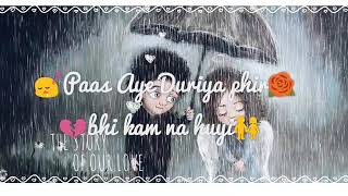Paas Aaye Dooriyaan Phir Bhi Kam lyrics - Sad Whatsapp Status - WhatsApp Lyrics Status Video Song