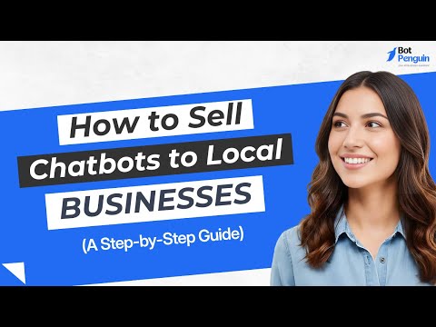 How to Sell Chatbots to Local Businesses || A Step-by-Step Guide || BotPenguin || AI Agents