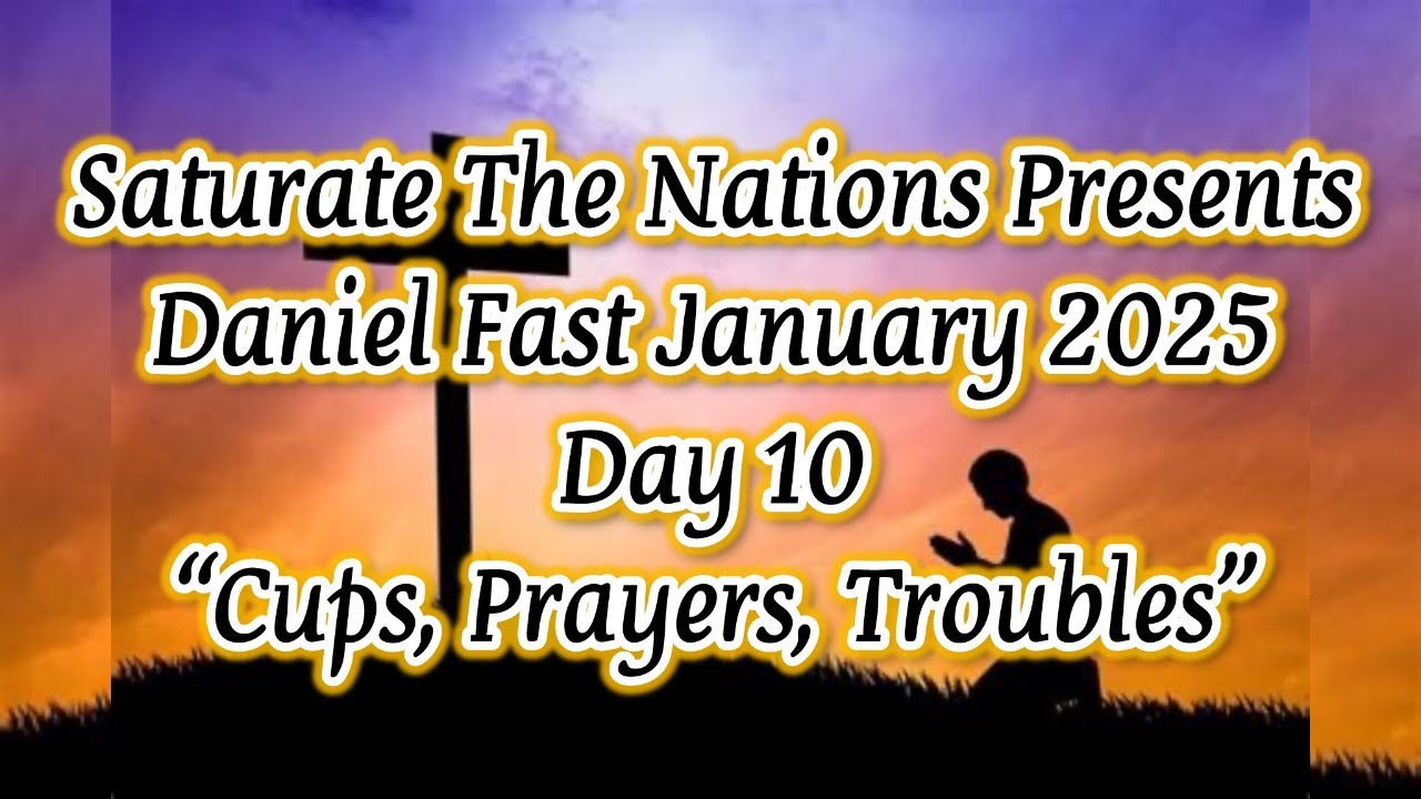 Daniel Fast Day 10: Cups, Prayers, Troubles - YouTube