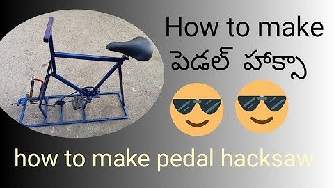 pedal hacksaw| how to make pedal