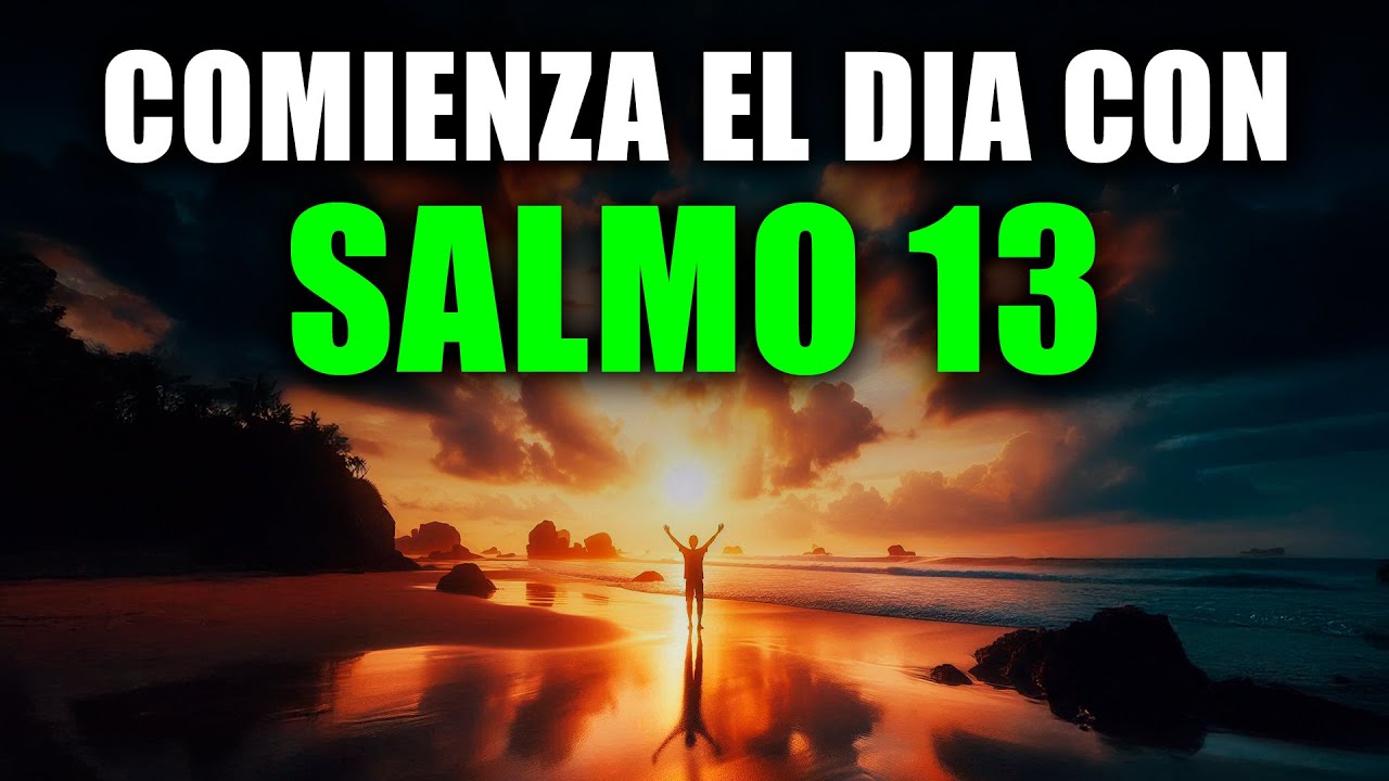 ORACIÓN DE LA MAÑANA con el SALMO 13 | Oración Poderosa de ESPERANZA Y ...