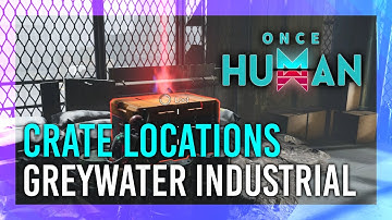 Greywater Industrial Zone | Mystical Crate + Weapon & Armor Crate Location | Once Human