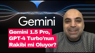 Gemini 1.5 Pro, GPT-4 Turbo’nun Rakibi mi Oluyor? | Aytaç Mestçi