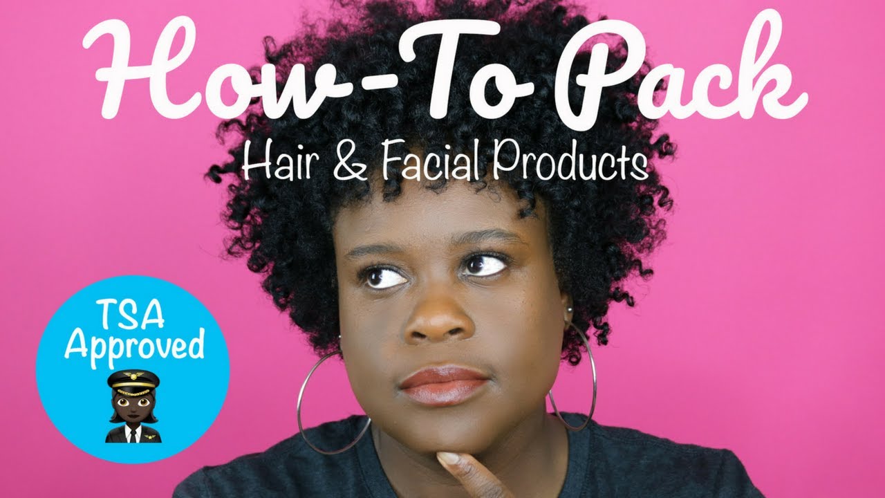 TRAVEL TIPS How To Pack TSA Approved Hair & Facial Products The