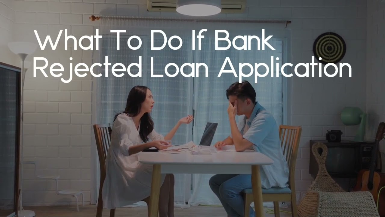 What To Do If Bank Rejected Loan Application - loan agency.com