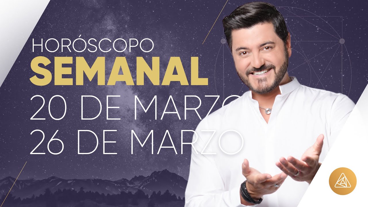 HOROSCOPO 20 AL 26 DE MARZO ALFONSO LEÓN ARQUITECTO DE SUEÑOS YouTube