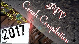 FPV | My Crash Compilation 2017 | GoPro Hero5 Session - Hard To Kill
