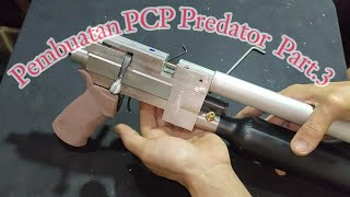 Pembuatan PCP Predator Part.3