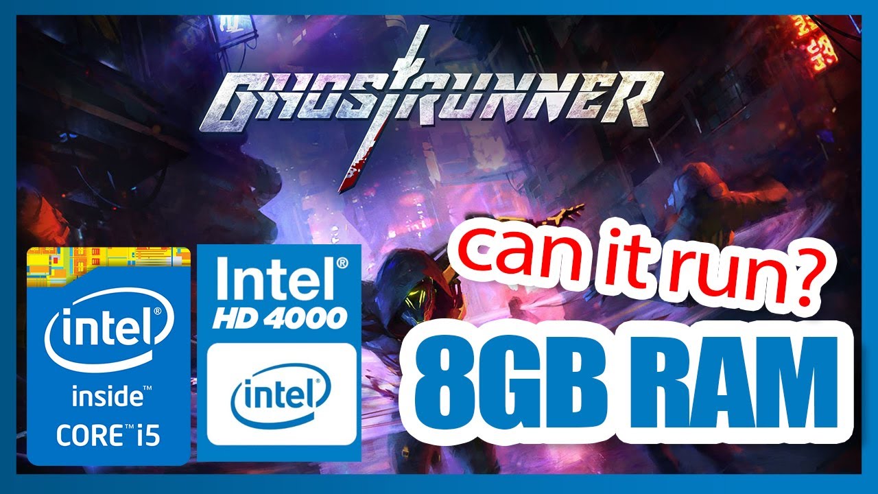 GHOSTRUNNER ON A LOW END PC | INTEL HD4000 AND 8GB RAM